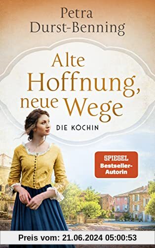 Alte Hoffnung, neue Wege: Die Köchin - Roman (Die Köchinnen-Reihe, Band 2)